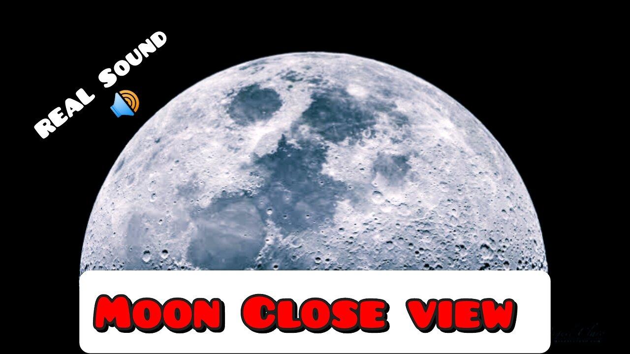 Moon Close view And real Sound