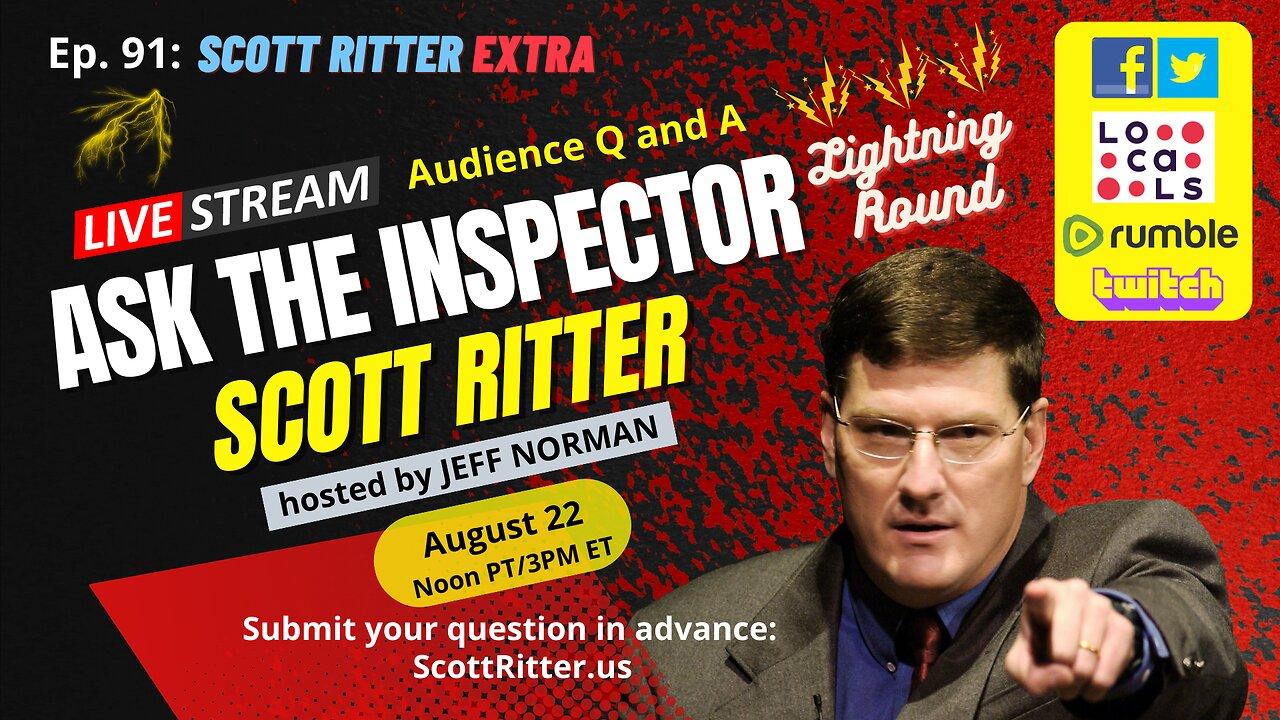 Scott Ritter Extra Ep. 91: Ask the Inspector