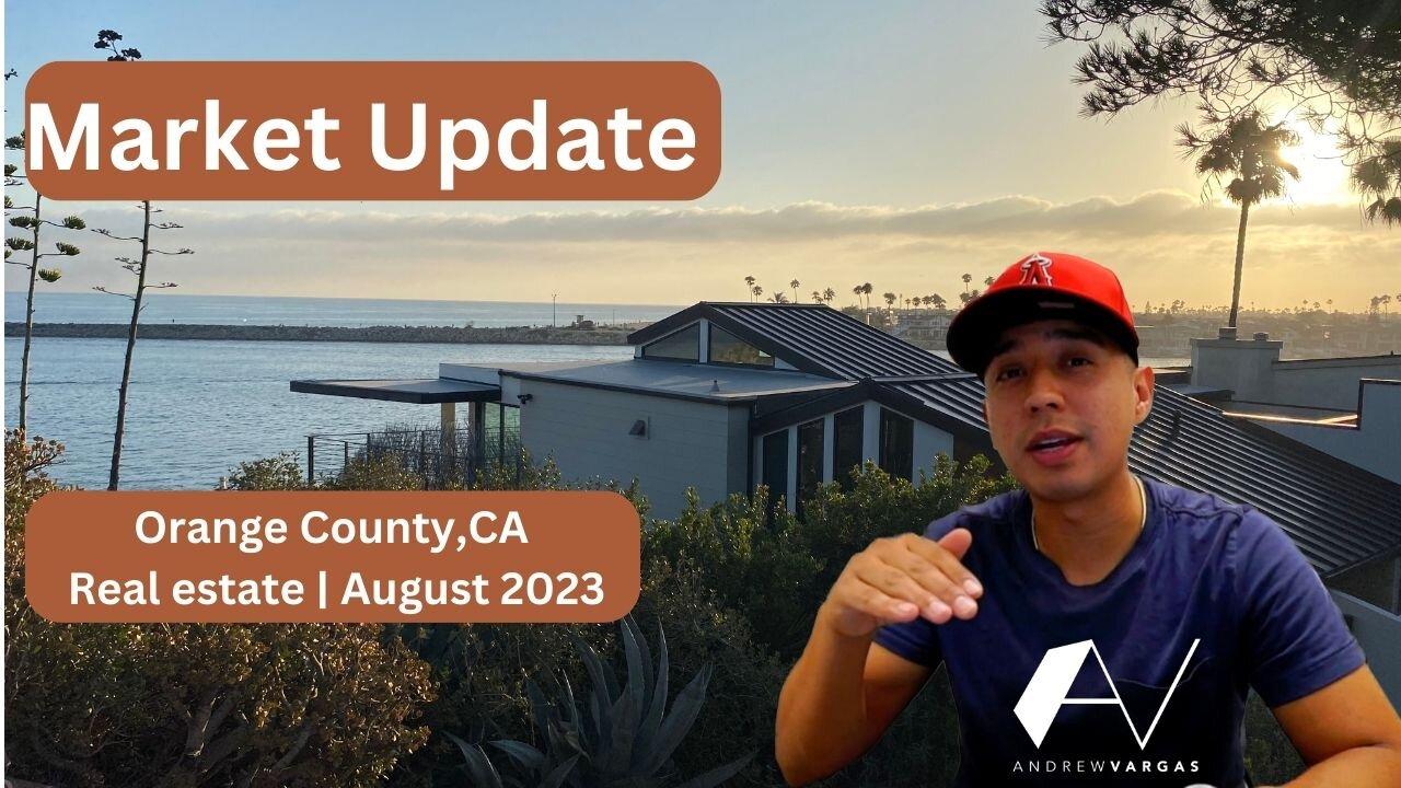 Real Estate Market Update with Andrew Vargas, in Orange County, California (August 2023)
