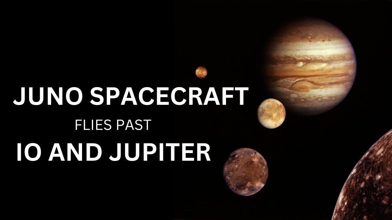 Juno Spacecraft Flies Past Io and Jupiter