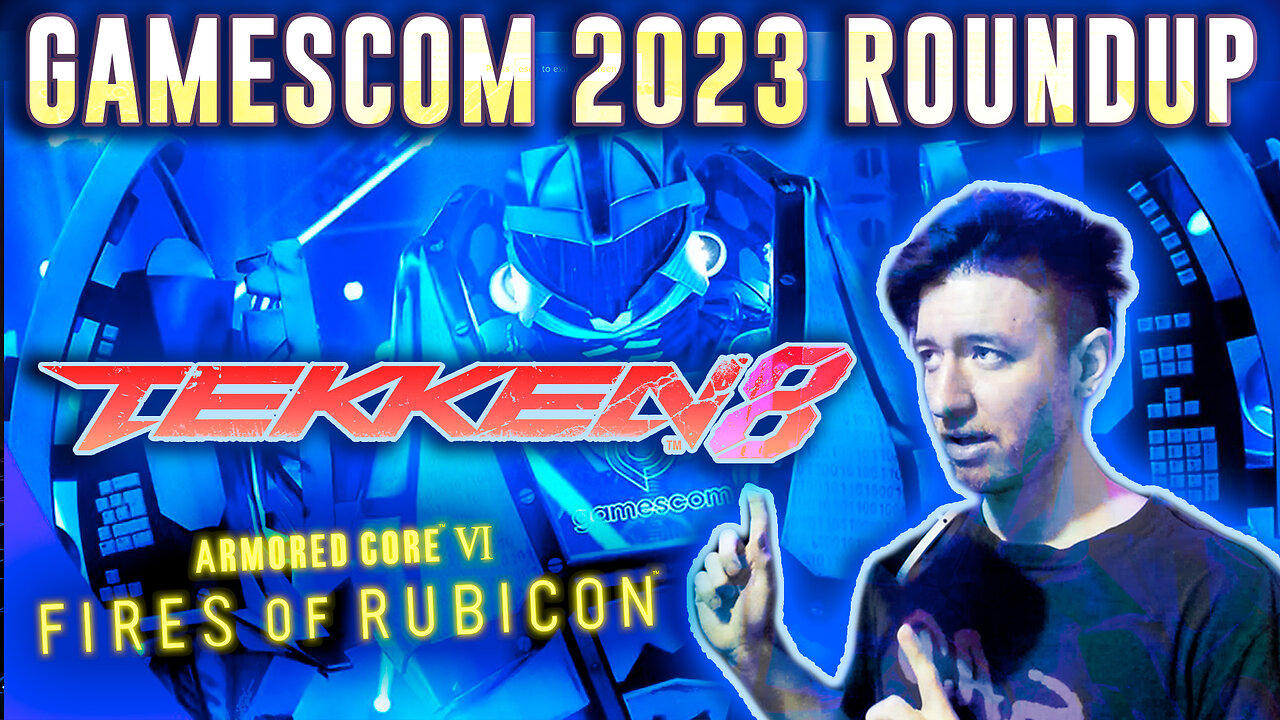 Tekken 8, Armored Core VI & More! 🚧 HUGE Video-Game News Drop @ GAMESCOM 2023 🚧