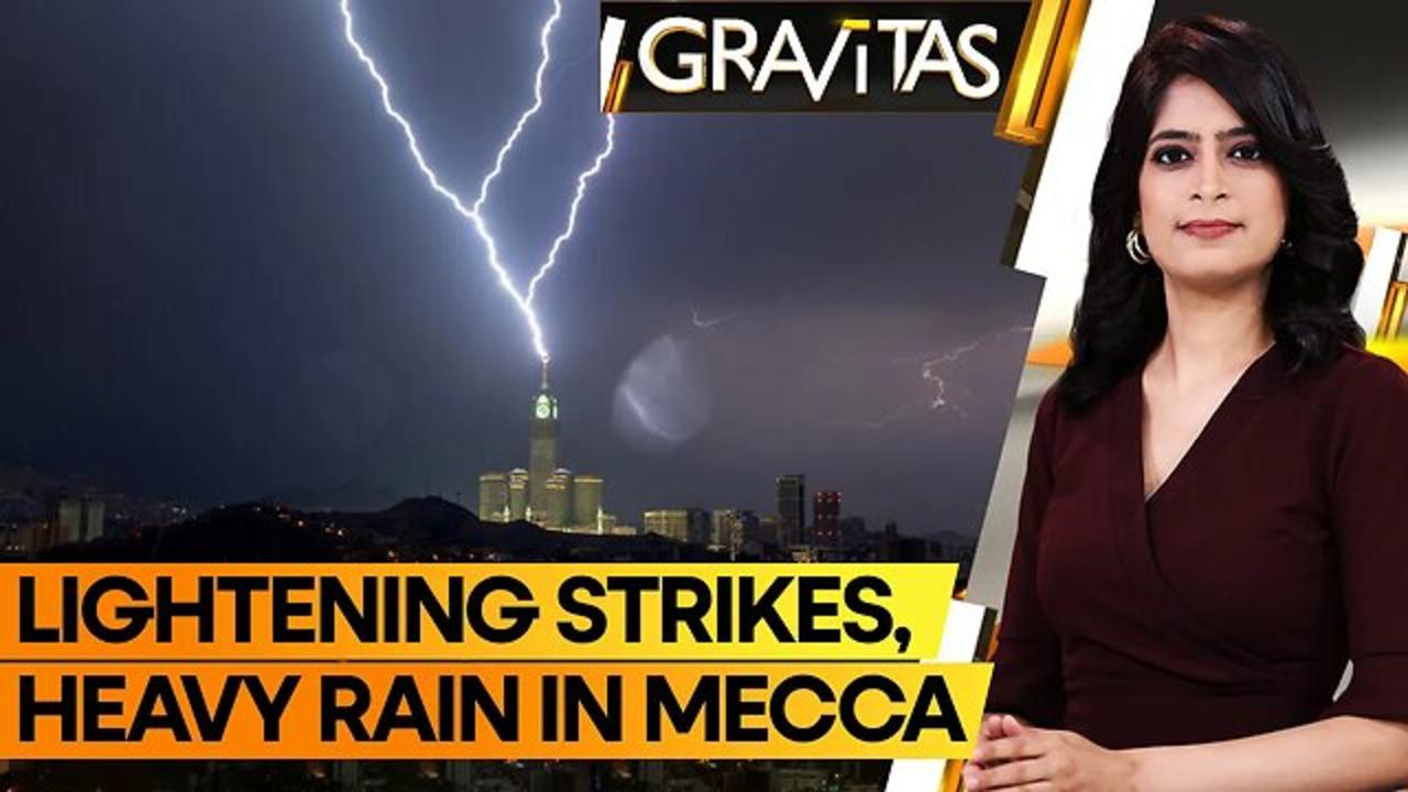 Gravitas: Mecca blown away by thunderstorms and lightening strikes