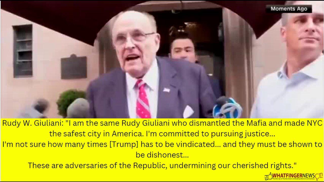 Rudy W. Giuliani: I am the same Rudy Giuliani who dismantled the Mafia and made NYC