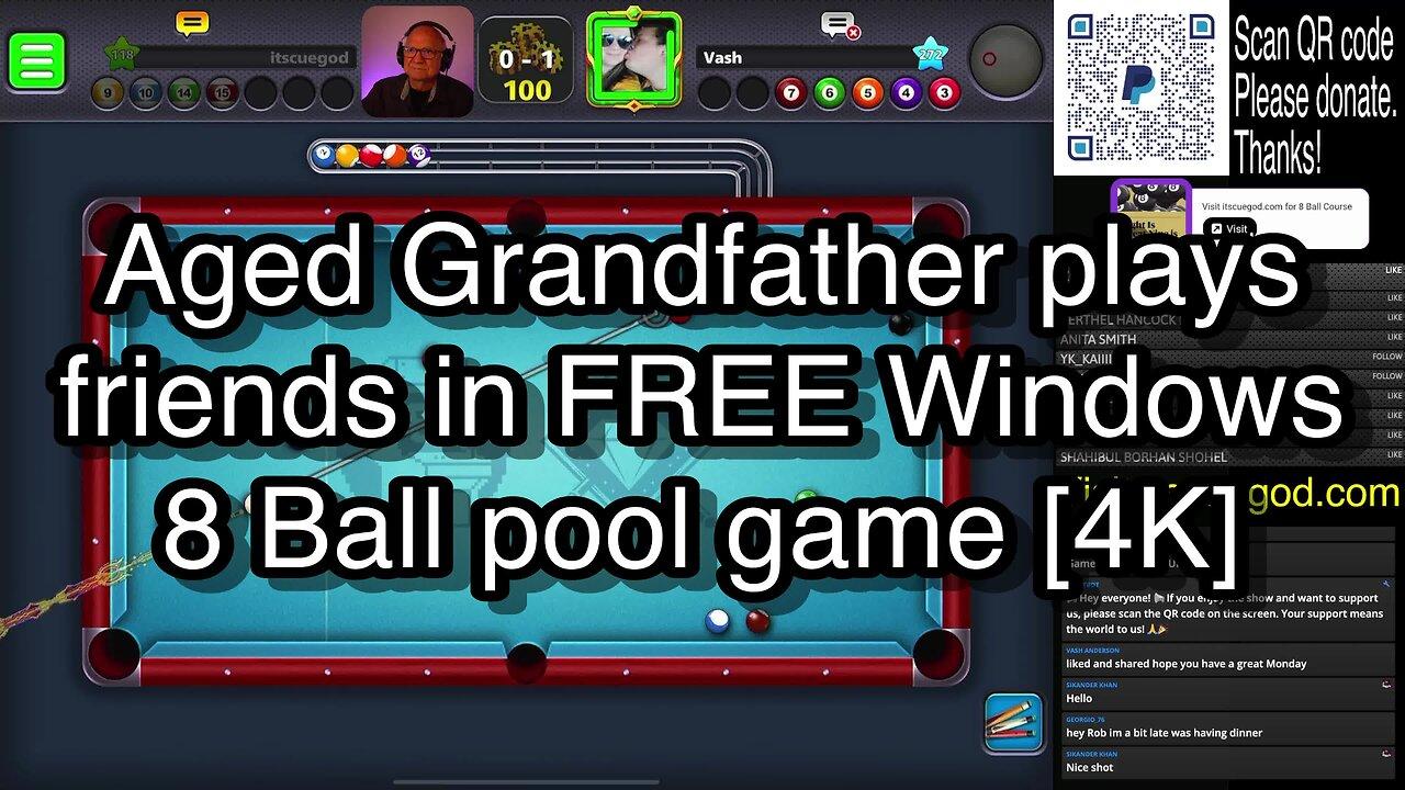 Aged Grandfather plays friends in FREE Windows 8 Ball pool game [4K] 🎱🎱🎱 8 Ball Pool 🎱🎱🎱[ReRun]