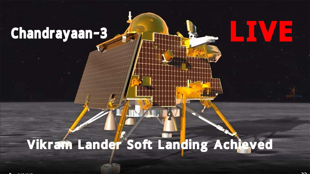 Chandrayaan-3 LIVE: Vikram Lander Soft Landing Achieved | ISRO Chandrayaan 3