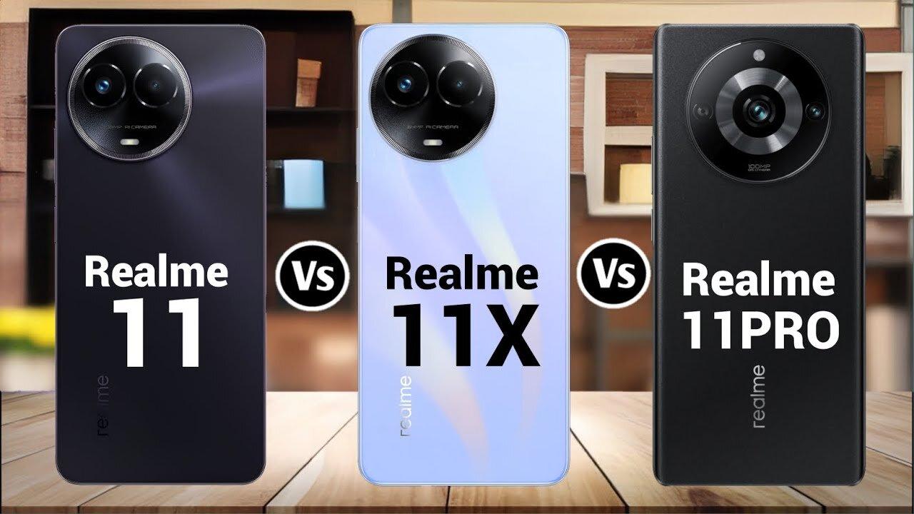 Realme 11 5G Vs Realme 11X 5G Vs Realme 11 Pro 5G