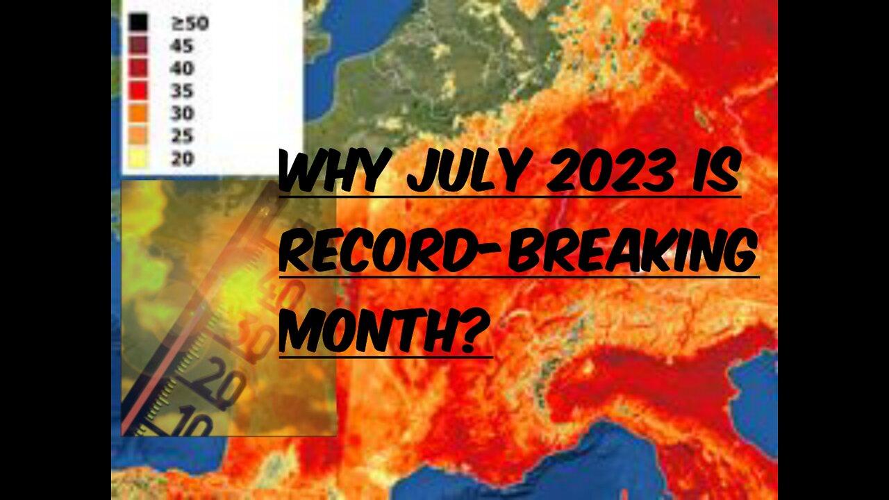 Why July 2023 is record-breaking month