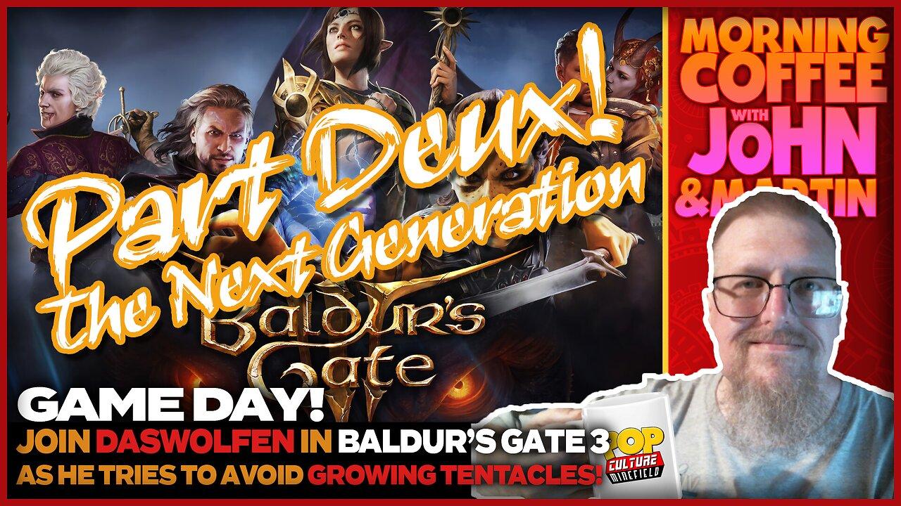 GAME DAY! | Baldur's Gate 3: Part Deux! The Next Generation