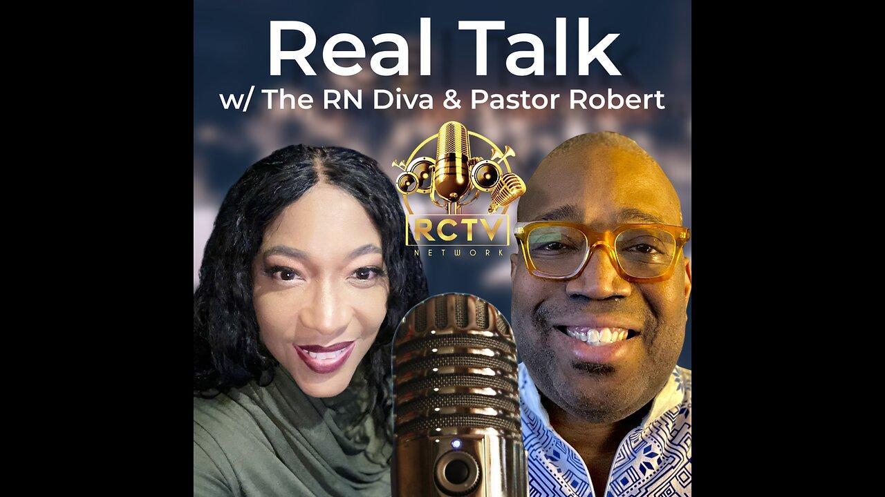 Real Talk w/ The RN Diva & Pastor Robert #010