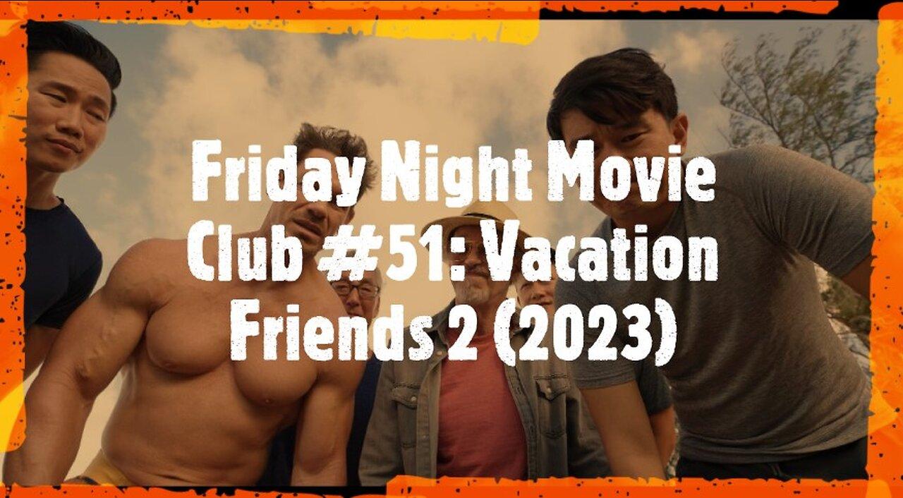 Friday Night Movie Club #51: Vacation Friends 2 (2023)