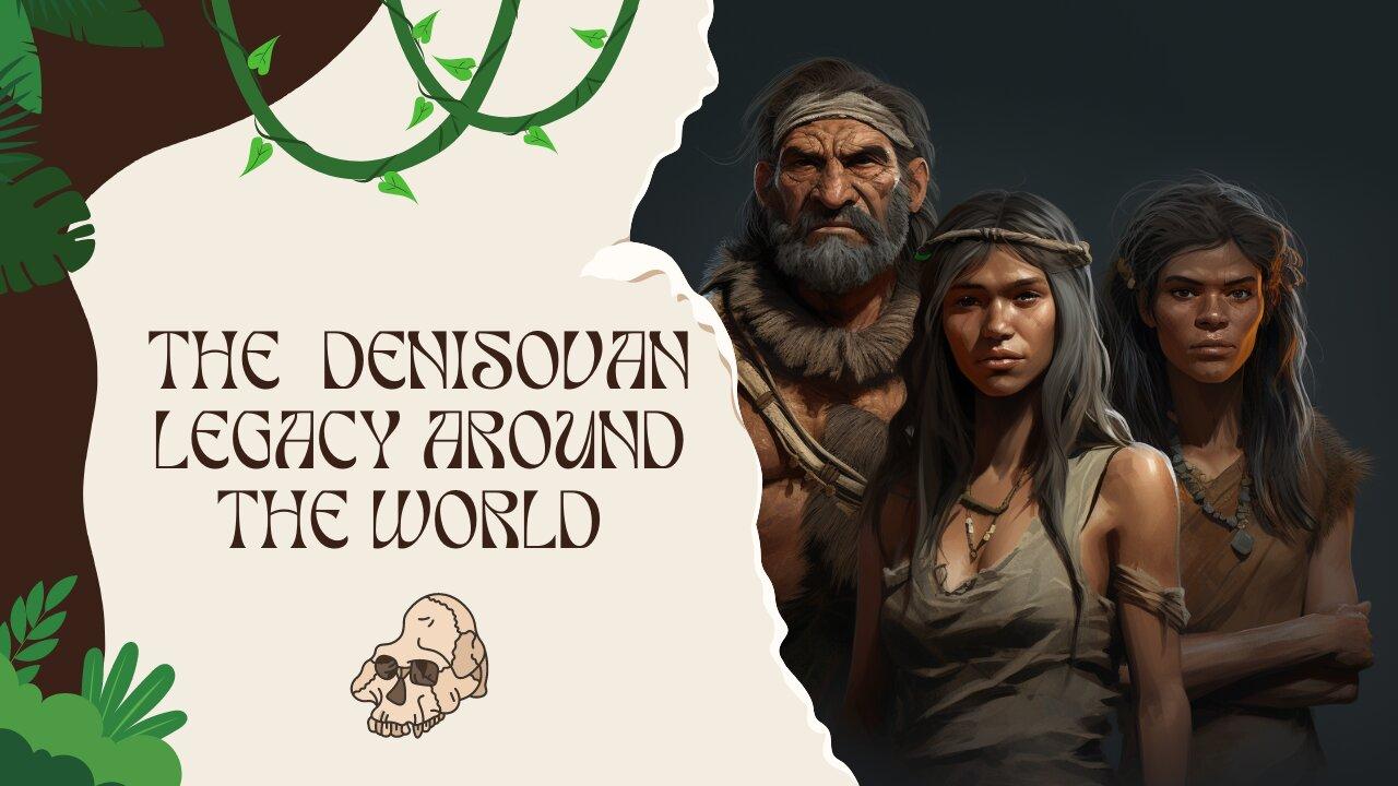 The  Denisovan Legacy Around The World