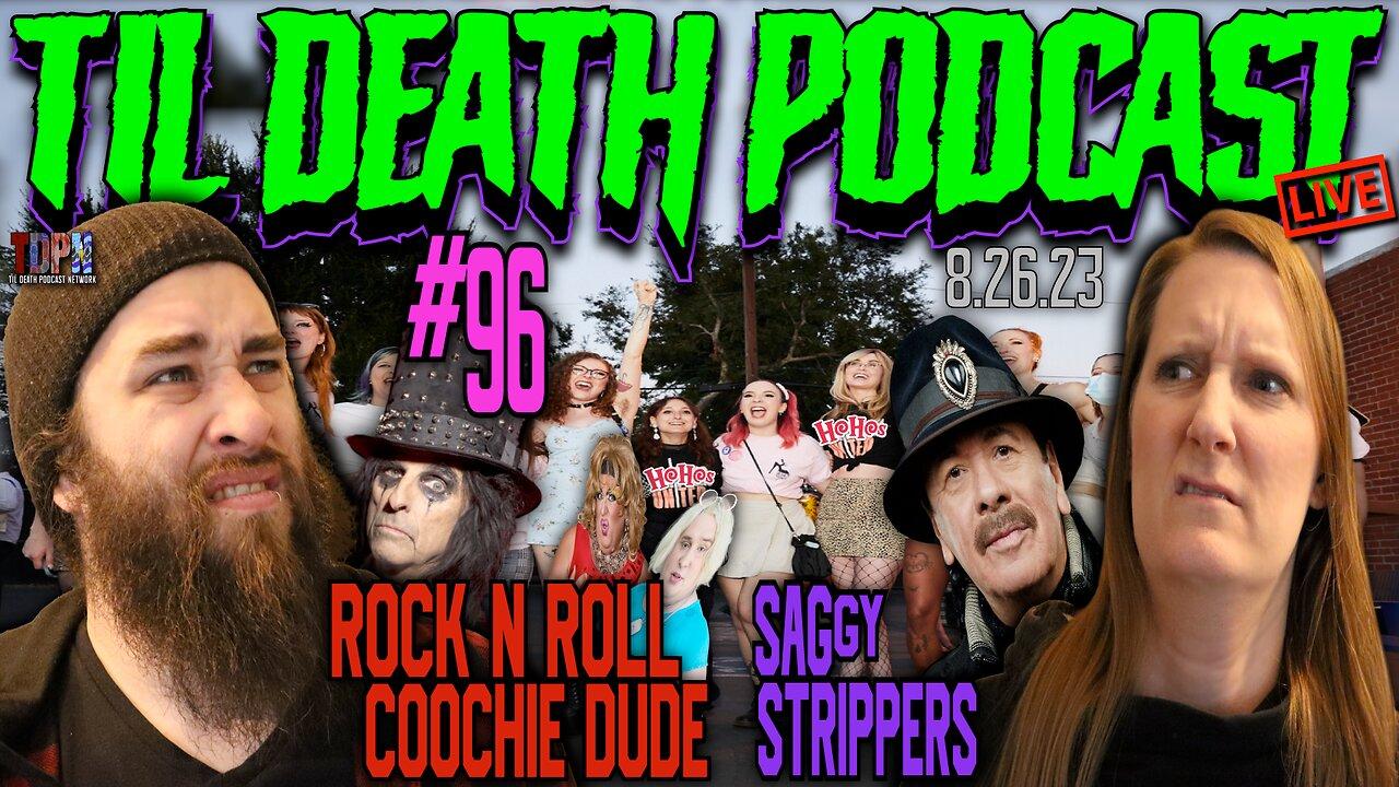 #96: Rock ’n’ Roll Coochie Dude/SAGgy Strippers | Til Death Podcast | 8.26.23