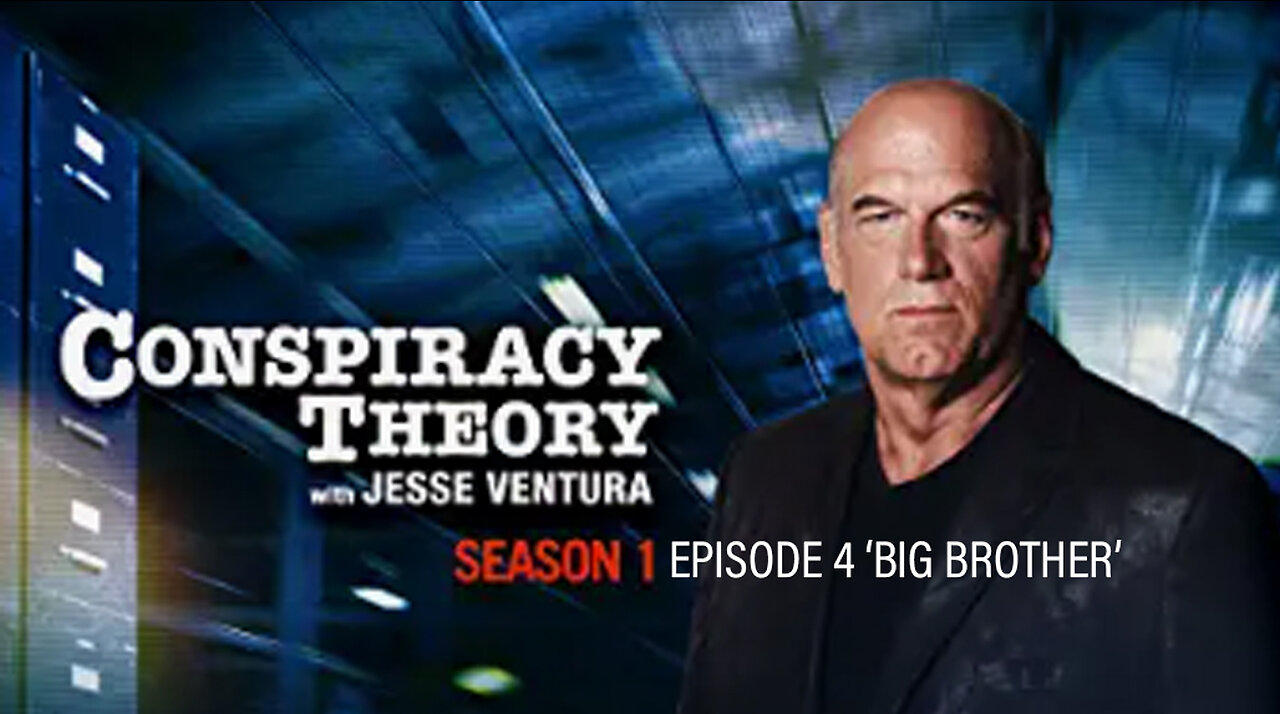 Conspiracy Theory with Jesse Ventura Season 1: Episode 4 ‘BIG BROTHER’