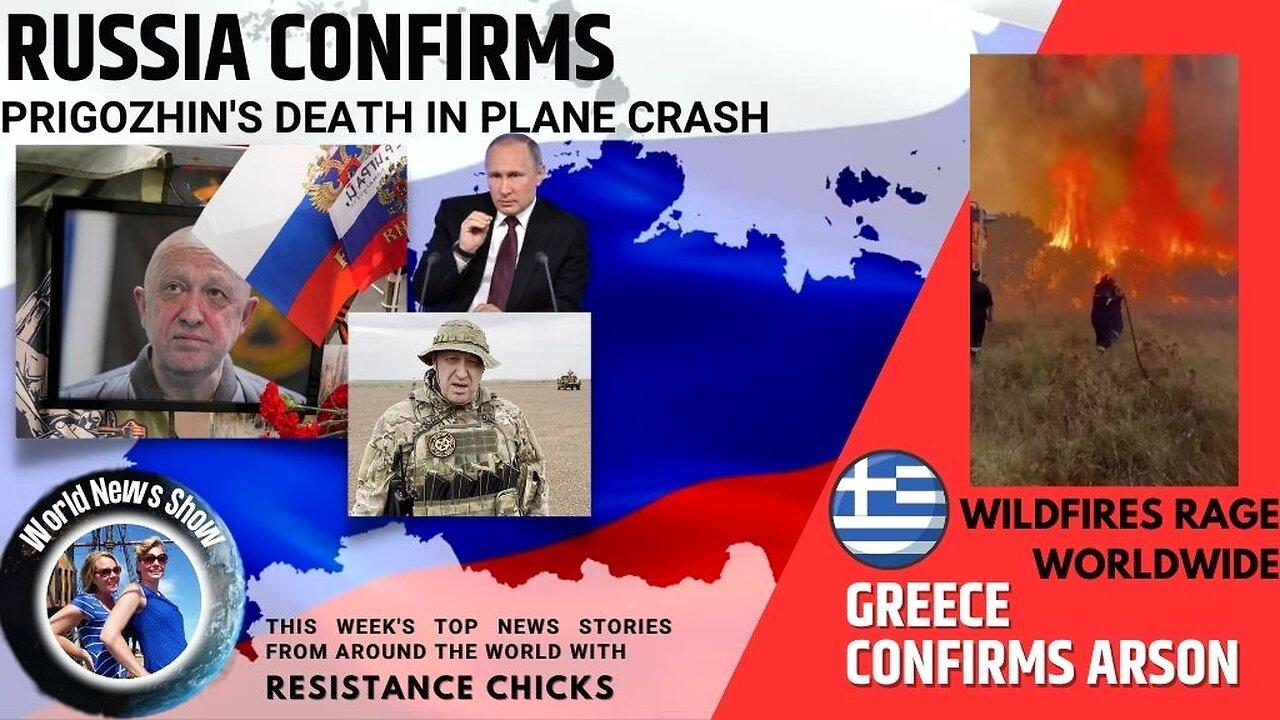 Russia Confirms Prigozhin's Death in Plane Crash; Wildfires Rage- Greece Confirms Arson 8/27/23