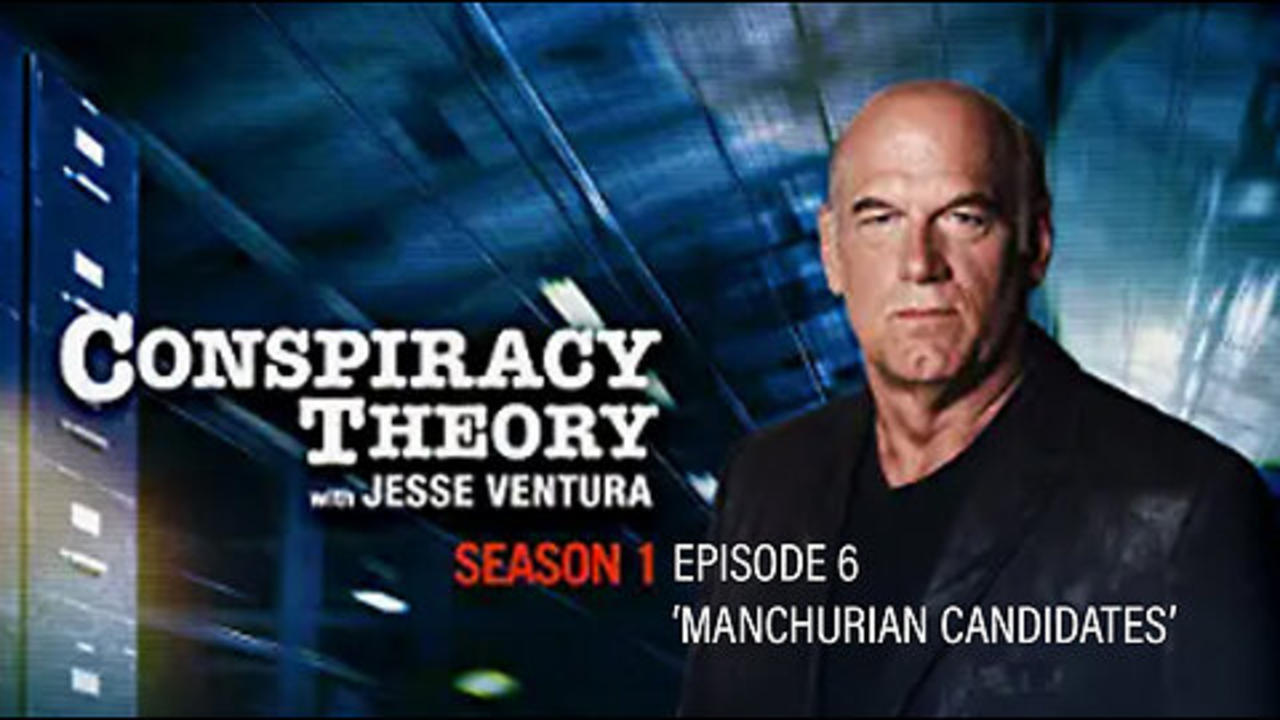 Conspiracy Theory with Jesse Ventura Season 1: Episode 6 ‘MANCHURIAN CANDIDATE'