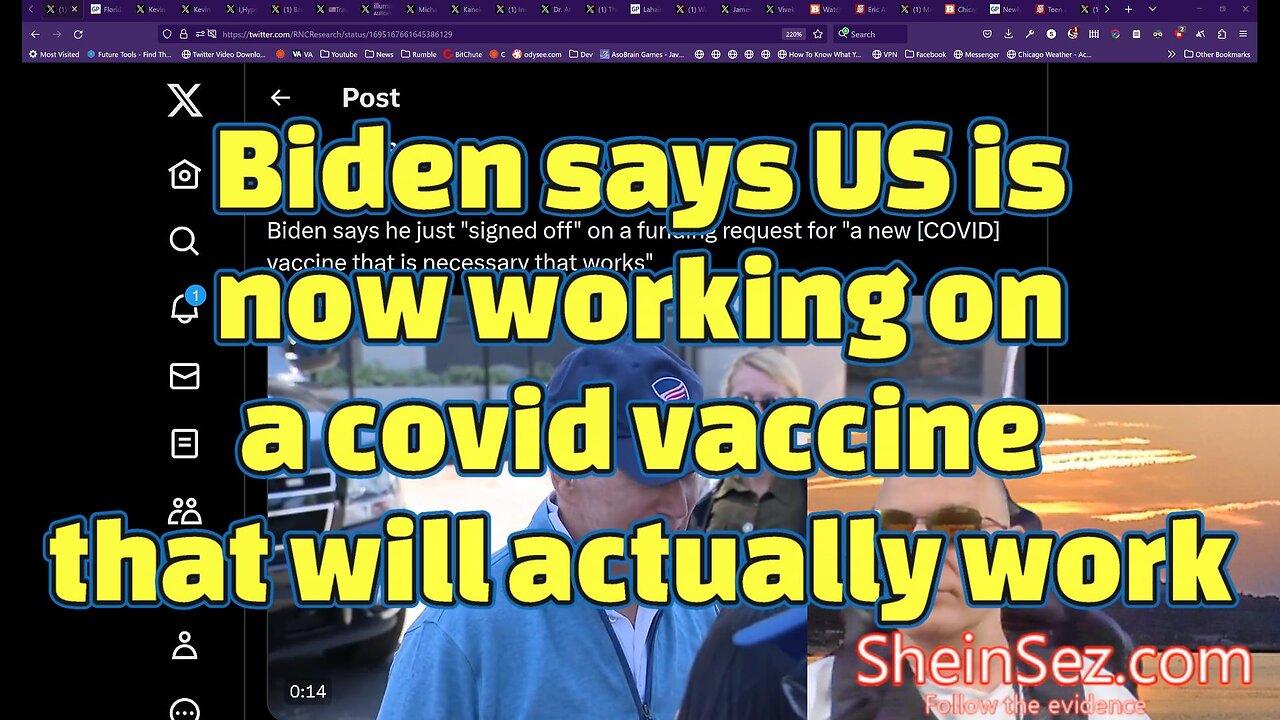 Biden is funding covid vaccines that "works", unlike the ones he forced on people-SheinSez 275
