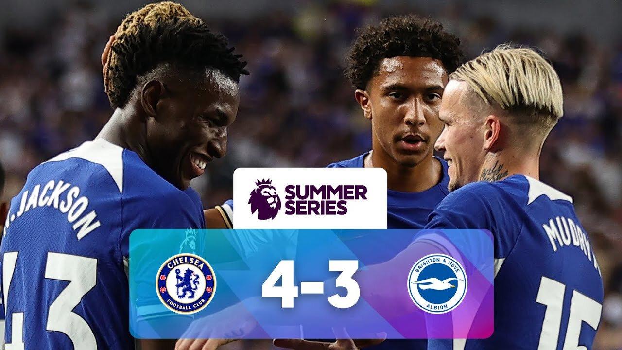 Chelsea 4 - 3 Brighton _ Match Highlights _ Premier League Summer Series