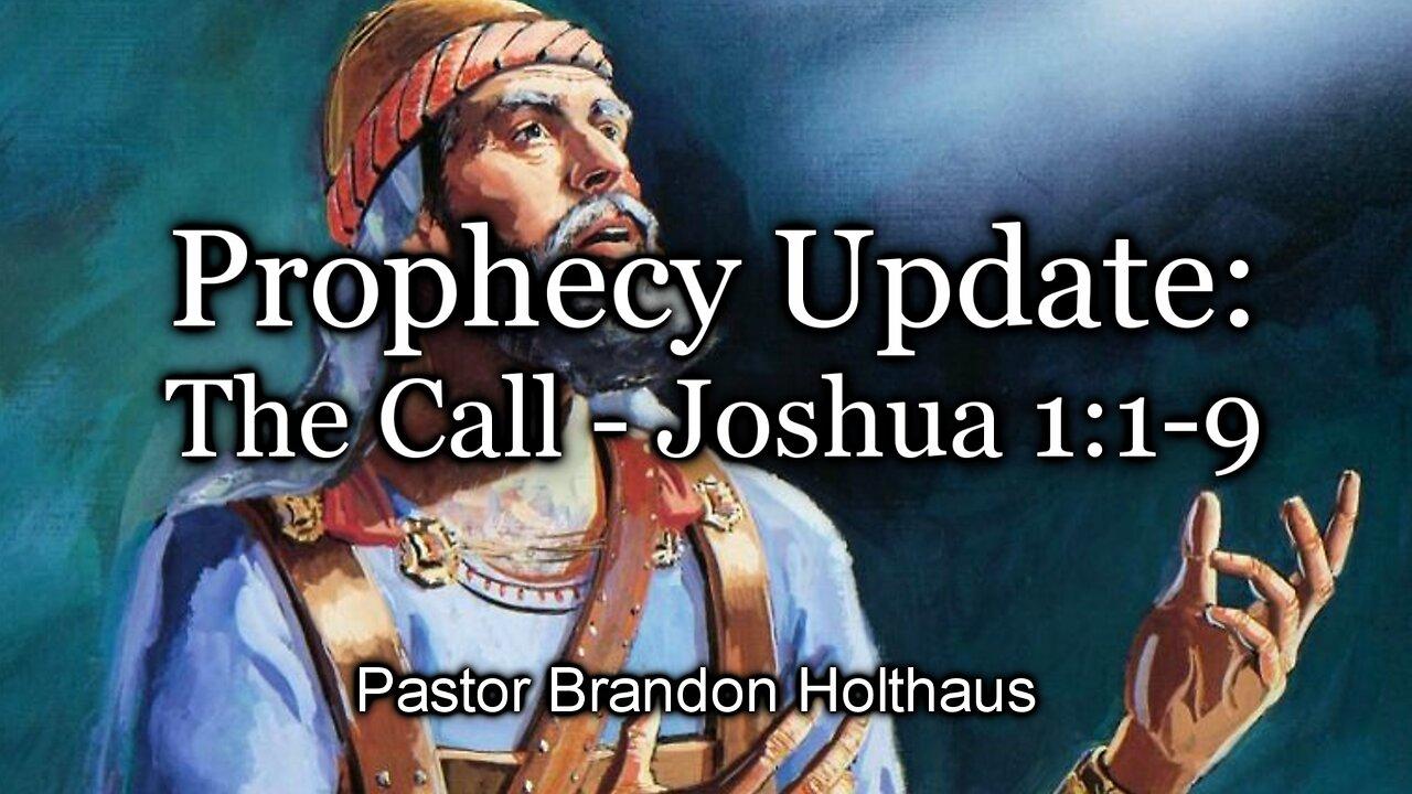 Prophecy Update: The Call - Joshua 1:1-9