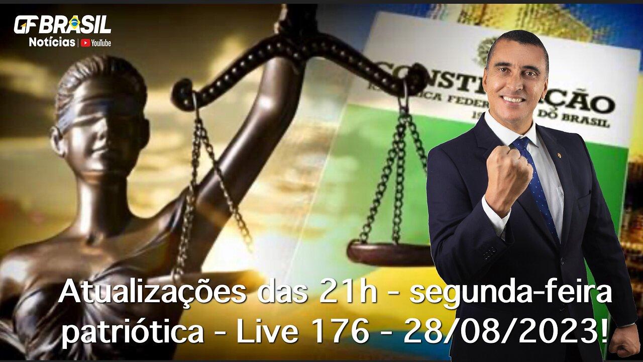 GF BRASIL Notícias - Atualizações das 21h - segunda-feira patriótica - Live 176 - 28/08/2023!