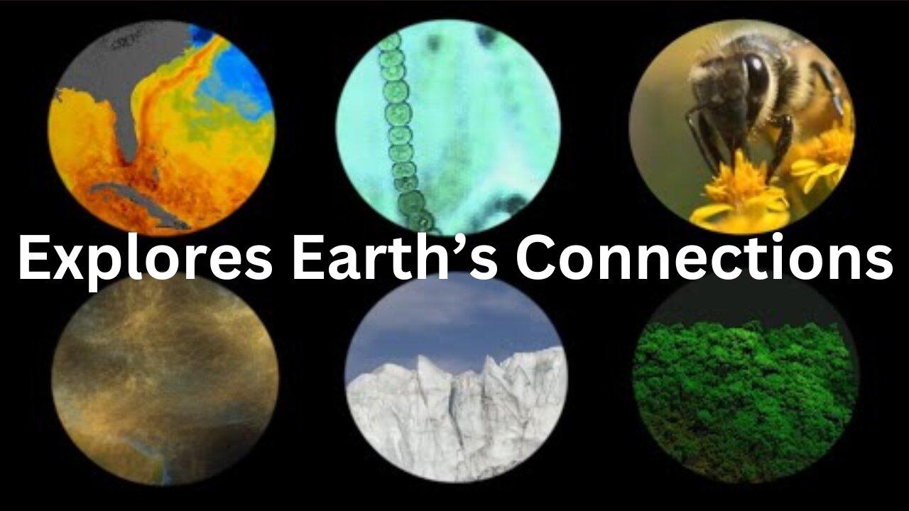 Explores Earth’s Connections 4k Ultra HD