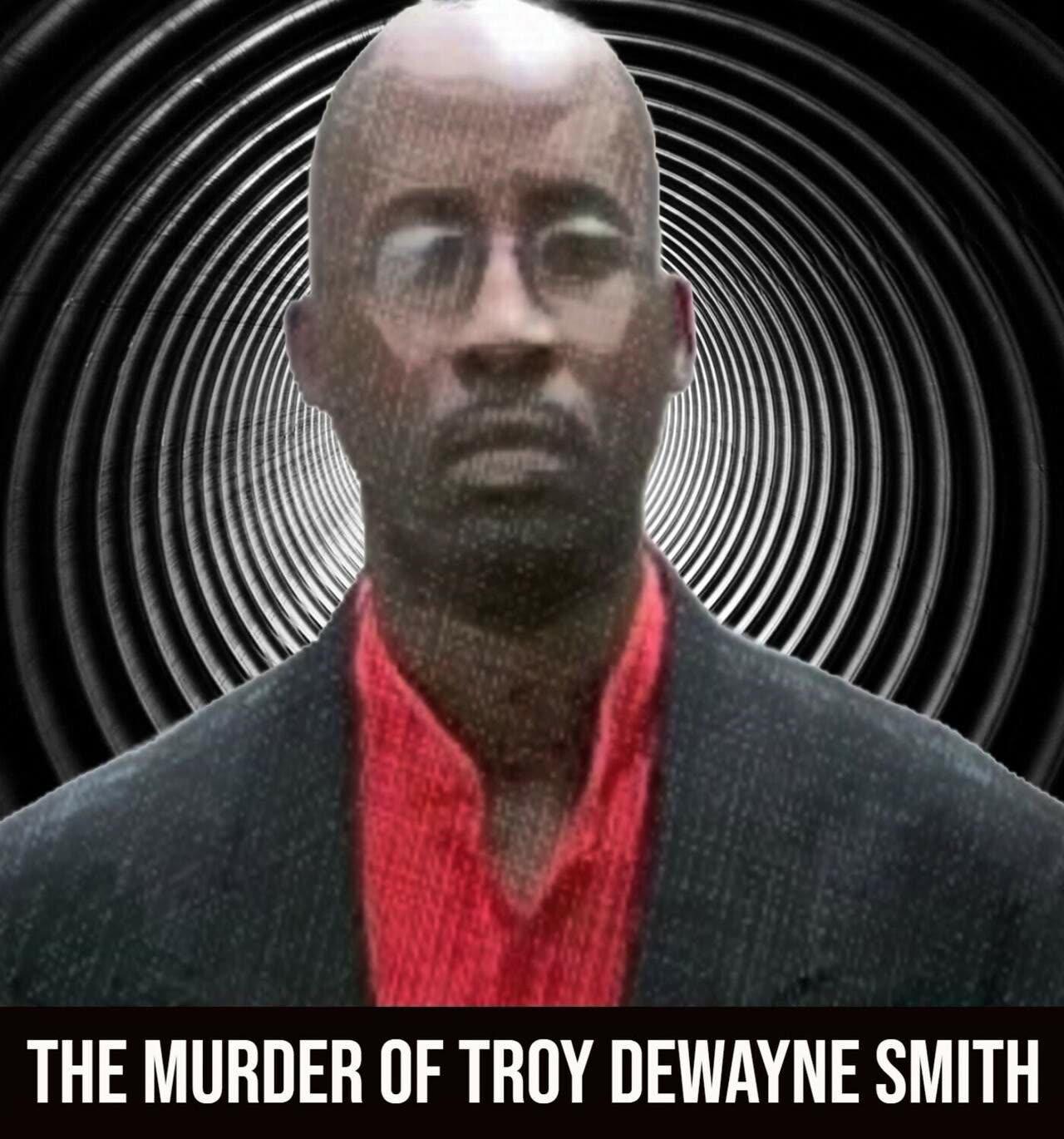 #13 The Murder of Troy DeWayne Smith