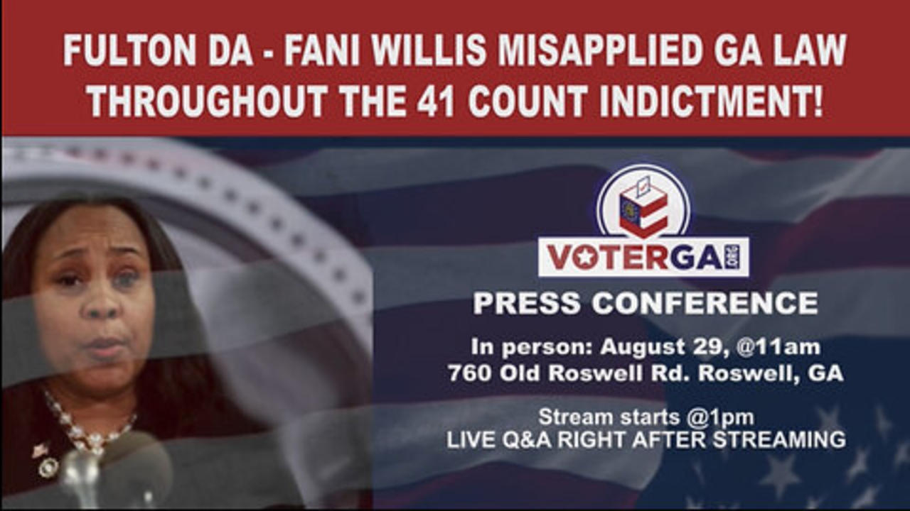 LIVE - VoterGA to Reveal Misconduct in Fani Willis Indictment of 19 Political Adversaries