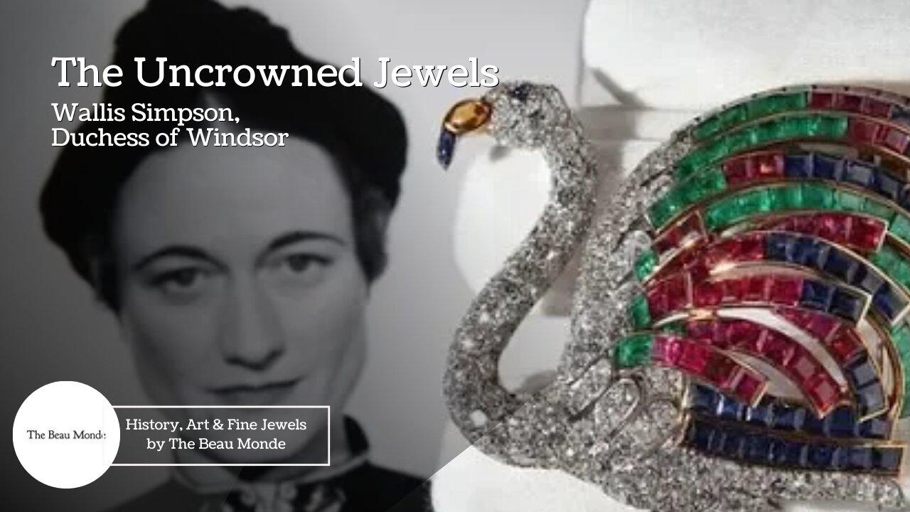 Wallis Simpson, Duchess of Windsor - The Uncrowned Jewels - Jewellery Documentary