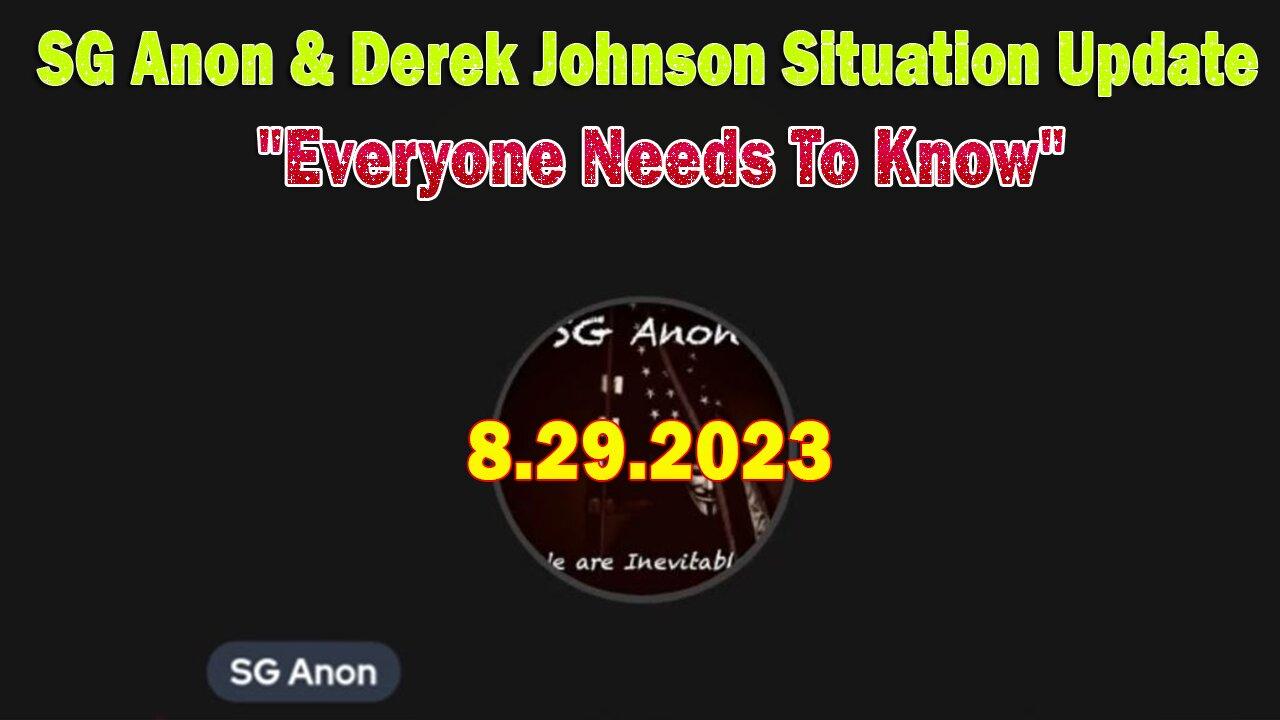 SG Anon & Derek Johnson Situation Update 8.29.23: "Everyone Needs To Know"