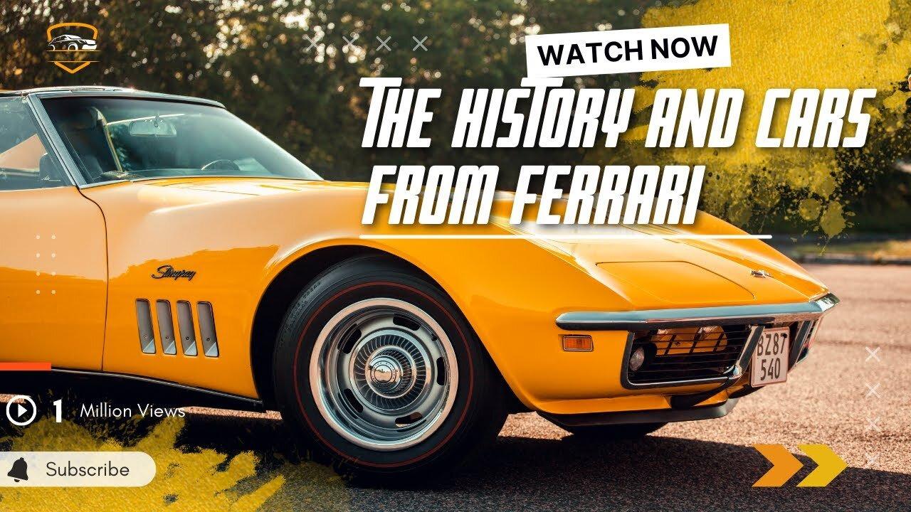 The history and cars from Ferrari