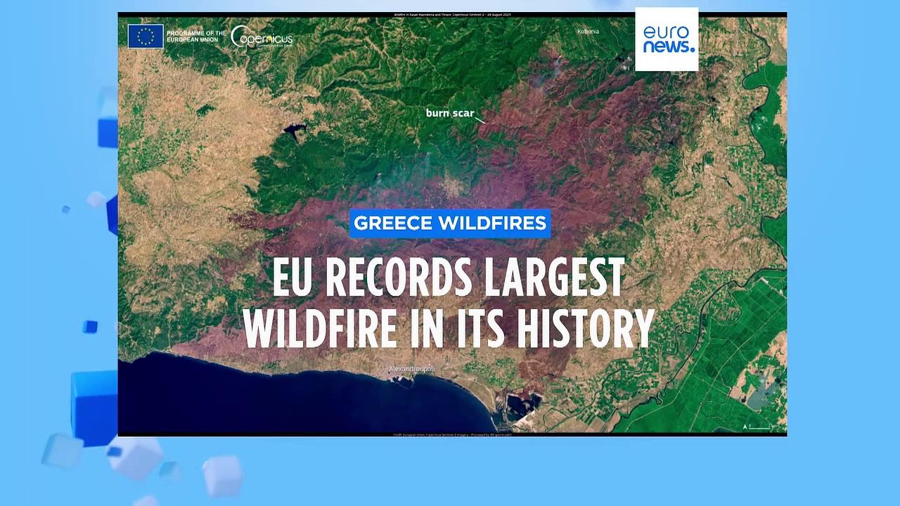 Wildfire in northeastern Greece is the biggest the EU has ever recorded