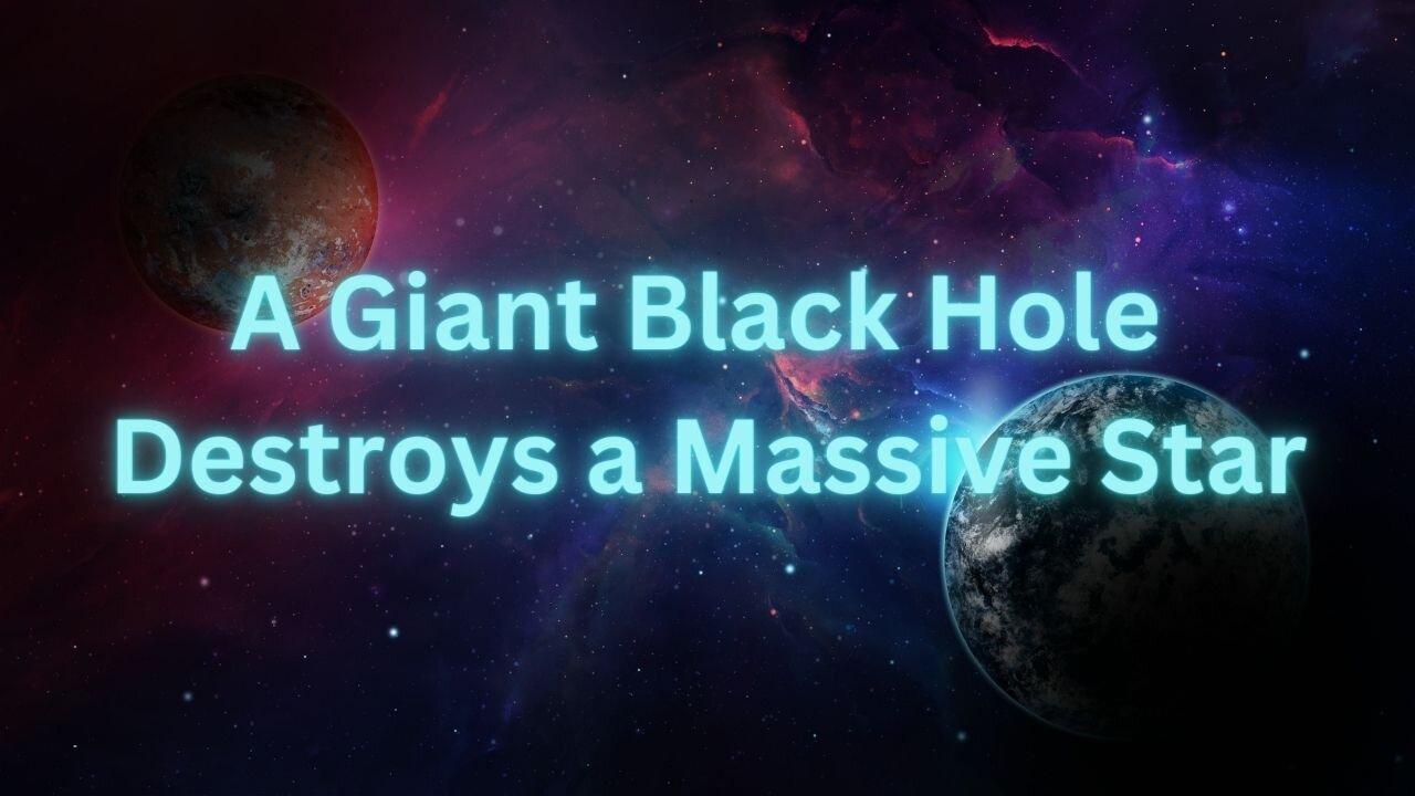 A Giant Black Hole Destroys a Massive Star