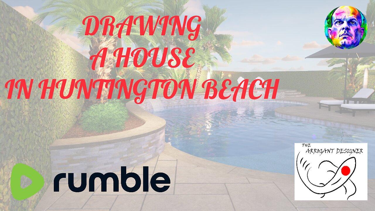 DRAWING A HOUSE IN HUNTINGTON BEACH