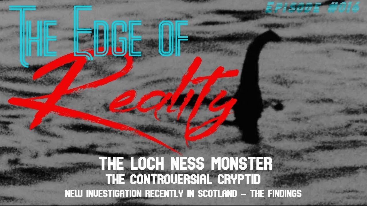 The Edge of Reality | Ep. 16 | The Loch Ness Monster | The Controversy & Investigation Findings