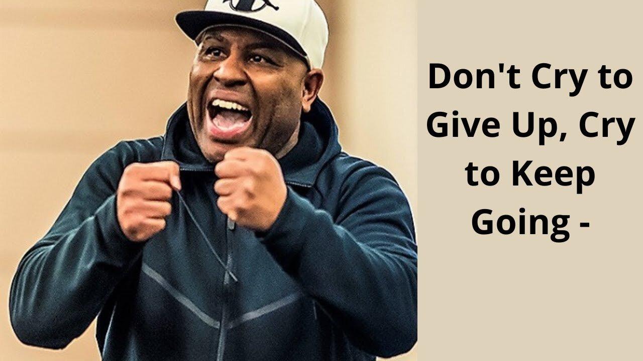 Don't Cry to Give Up, Cry to Keep Going  : Eric Thomas motivational video