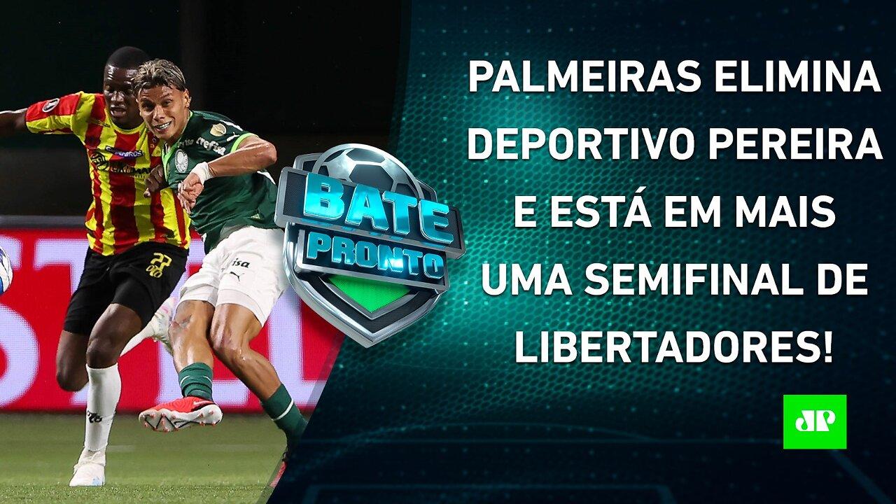 Palmeiras AVANÇA à 4ª SEMI SEGUIDA e PEGA o Boca na Libertadores; SPFC ENCARA LDU hoje | BATE PRONTO