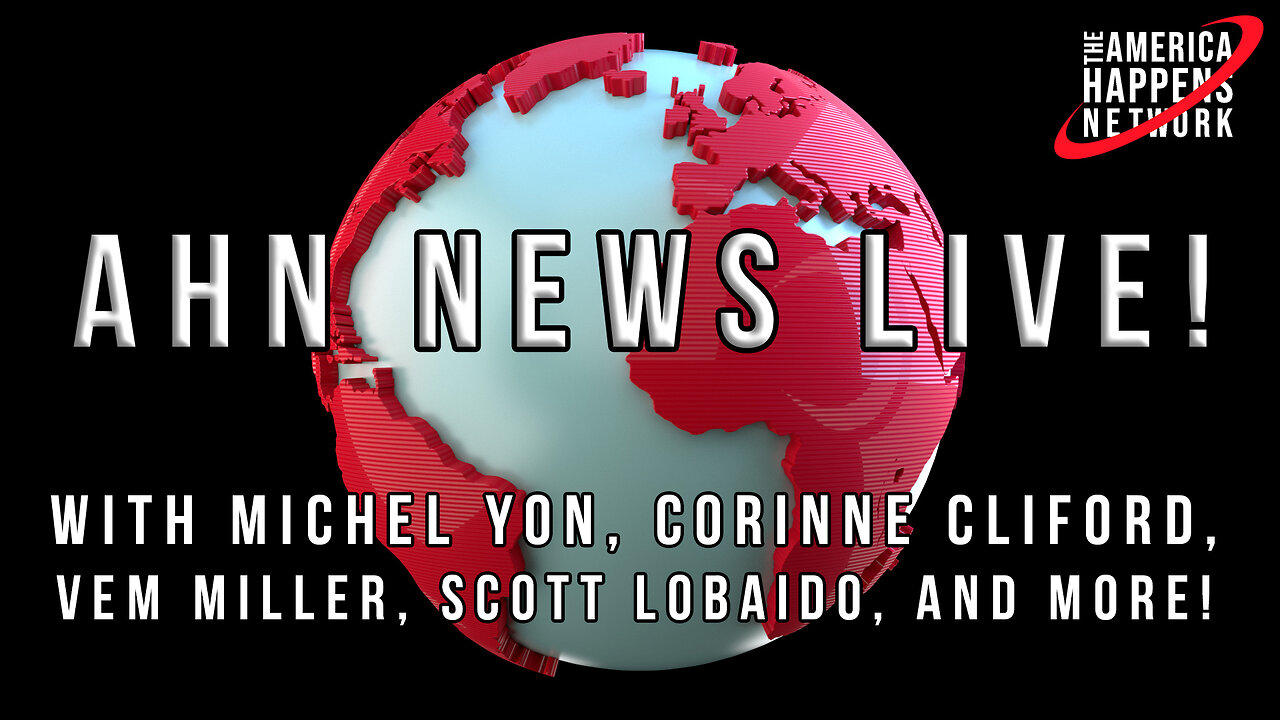 AHN News Live with Michael Yon, Corinne Cliford, Scott Lobaido, Vem Miller, and More!