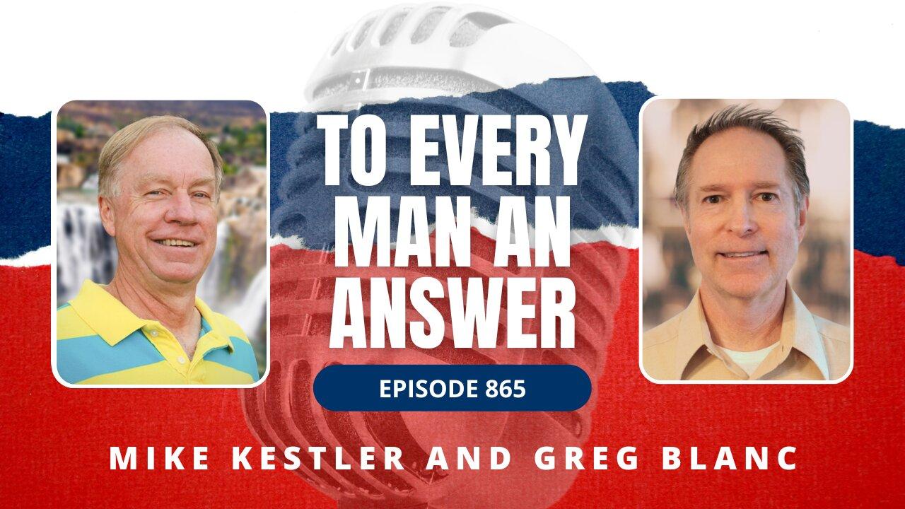 Episode 865 - Pastor Mike Kestler and Pastor Greg Blanc on To Every Man An Answer