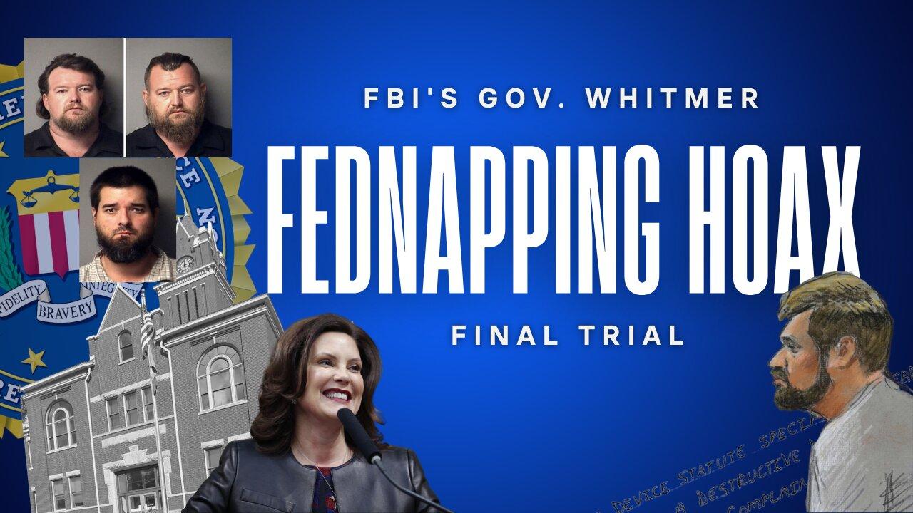 FBI's Gov. Whitmer "Kidnapping Plot" Final Trial: Day 8