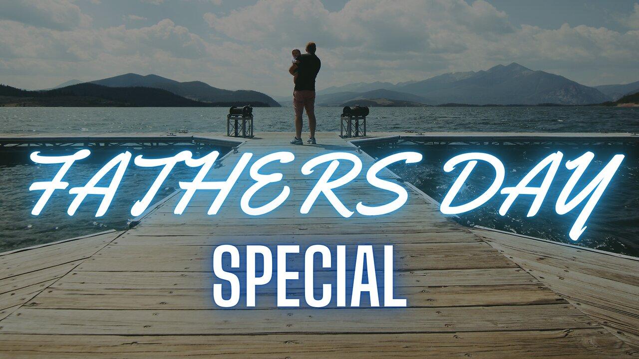 Fathers Day Special