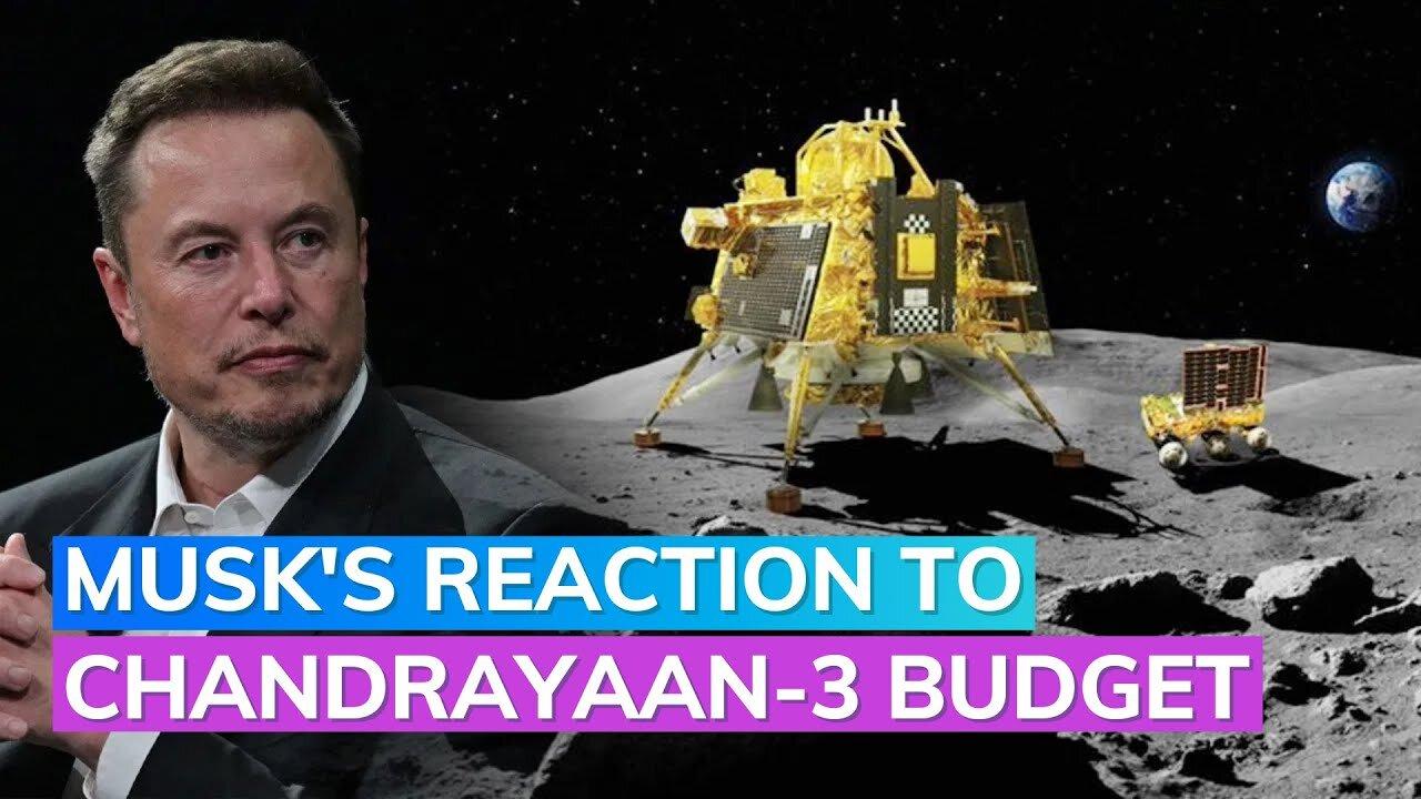 Elon Musk Reacts To Chandrayaan-3 Mission Cost