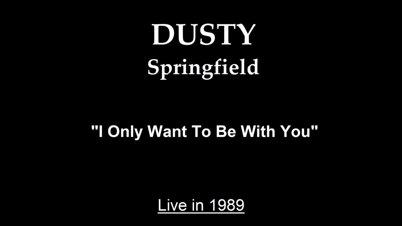 Dusty Springfield - I Only Want to Be with You (Live in 1989)