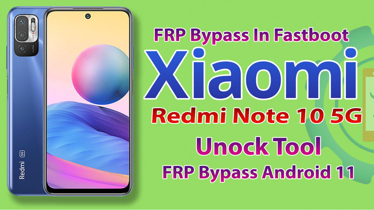 Xiaomi Redmi Note 10 5G (M2103K19C)FRP Bypass In Fastboot Mode By Unlock Tool