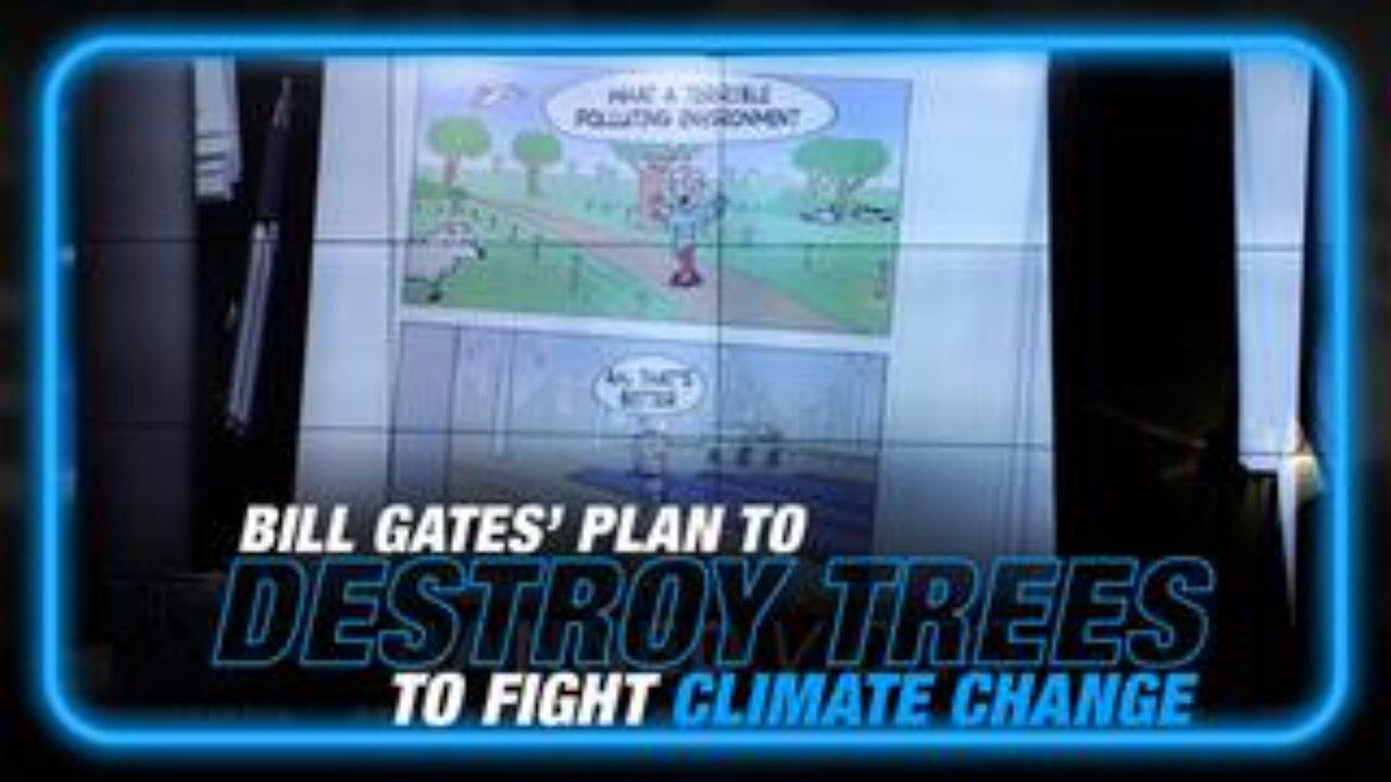 Bill Gates' Plan to Destroy Trees to Fight Climate Change/Cause Collapse Event Exposed