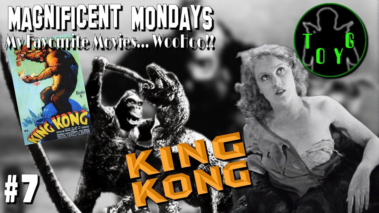 TOYG! Magnificent Mondays #7 - King Kong (1933)