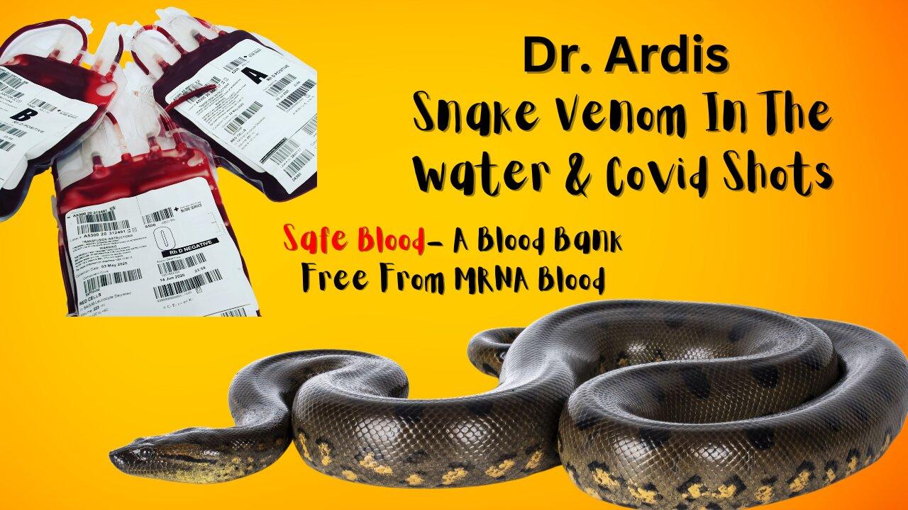 Dr Bryan Ardis | Snake Venom Has Been Used to Poison People | Safe Blood Blood Bank Free of MRNA Blood