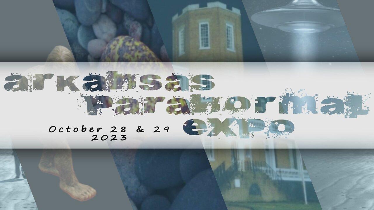 ARKANSAS PARANORMAL EXPO 2023