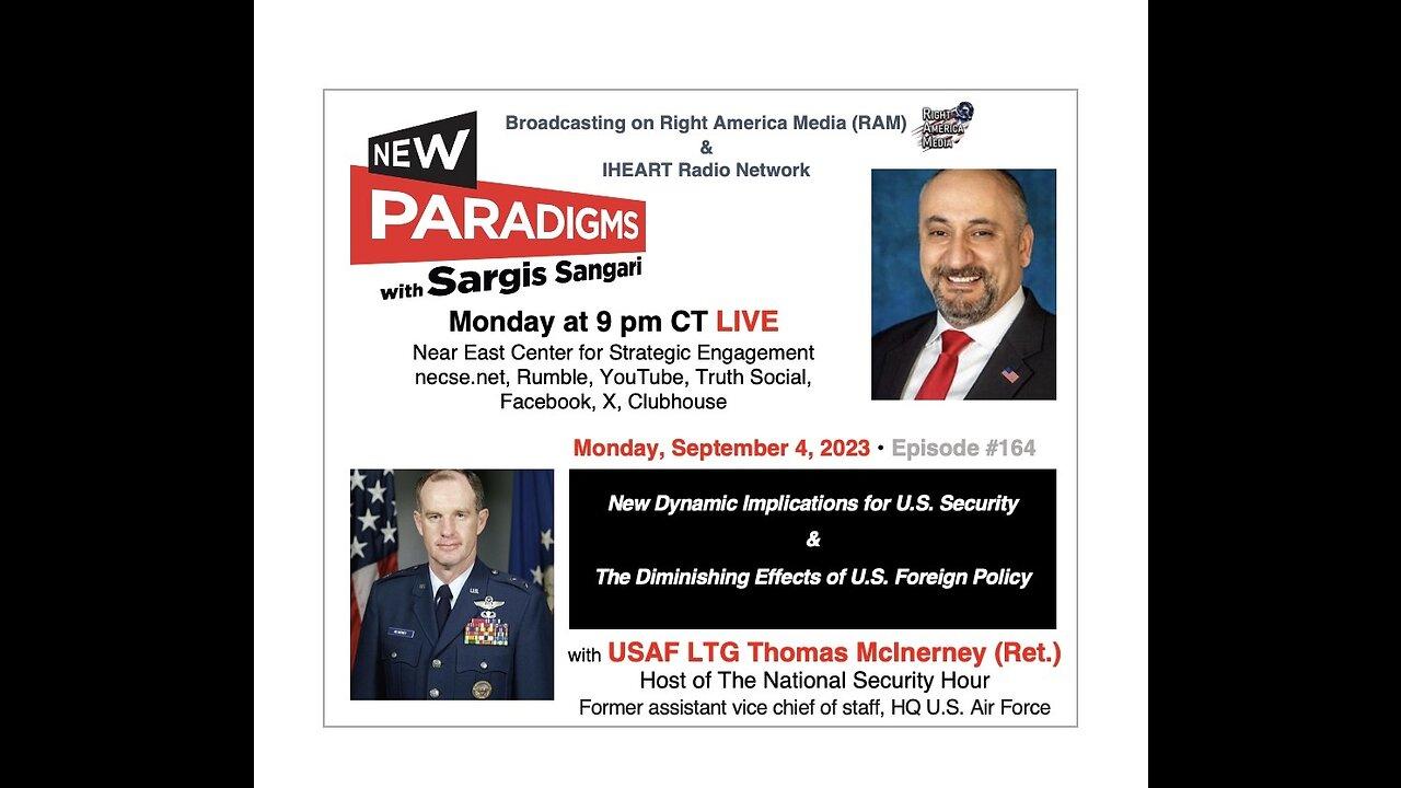 USAF LTG Thomas McInerney (Ret.) U.S. Foreign Policy Topics, New Paradigms wSargis Sangari EP #164