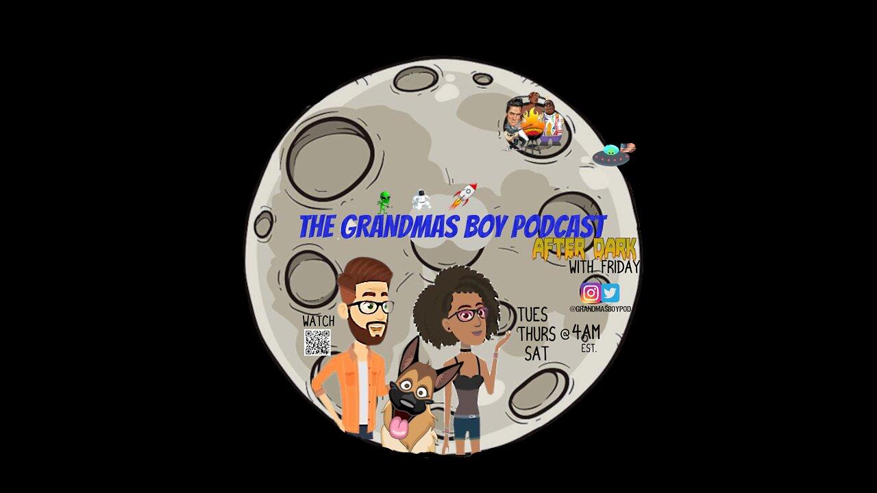 The Grandmas Boy Podcast After Dark W/FRIDAY! EP. 50- I've already done 50 of these stupid shows?