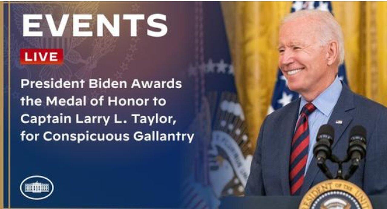 President Biden Awards the Medal of Honor to Captain Larry L. Taylor, for Conspicuous Gallantry