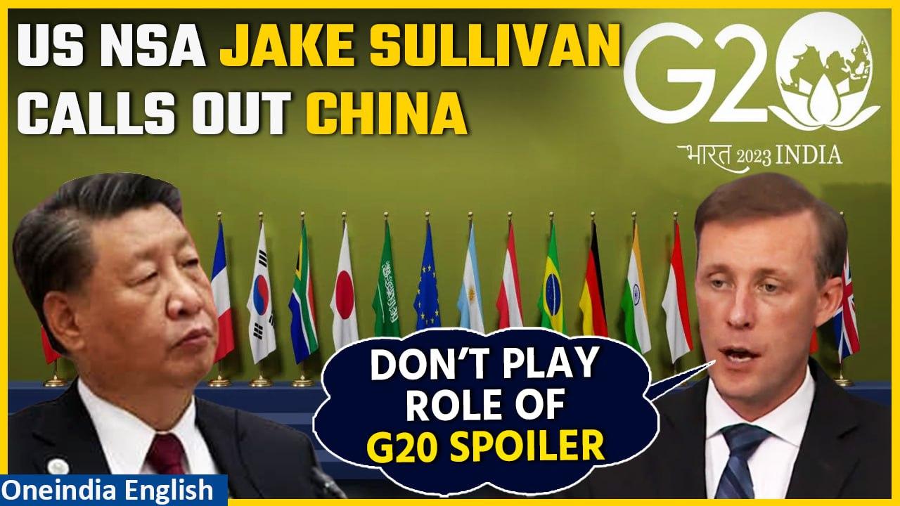 G20 summit: US NSA Jake Sullivan says ‘If China wants to be a spoiler, of course…’ | Oneindia News